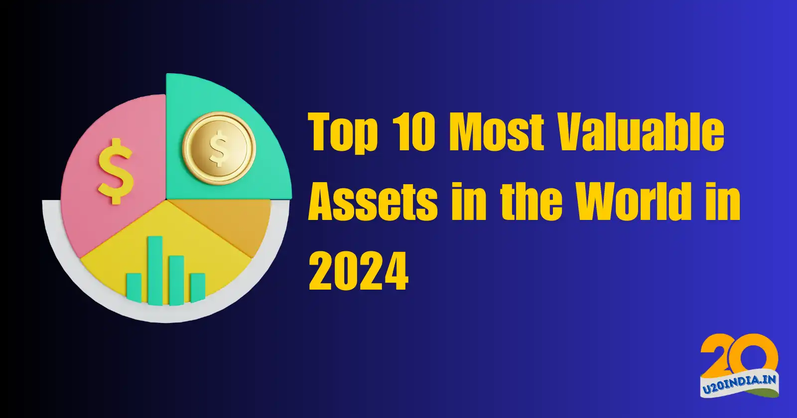 Top 10 Most Valuable Assets in the World in 2024