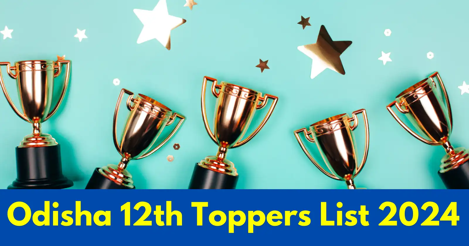 Odisha 12th Toppers List 2024 – Check Science, Arts, Commerce Toppers Name, Marks