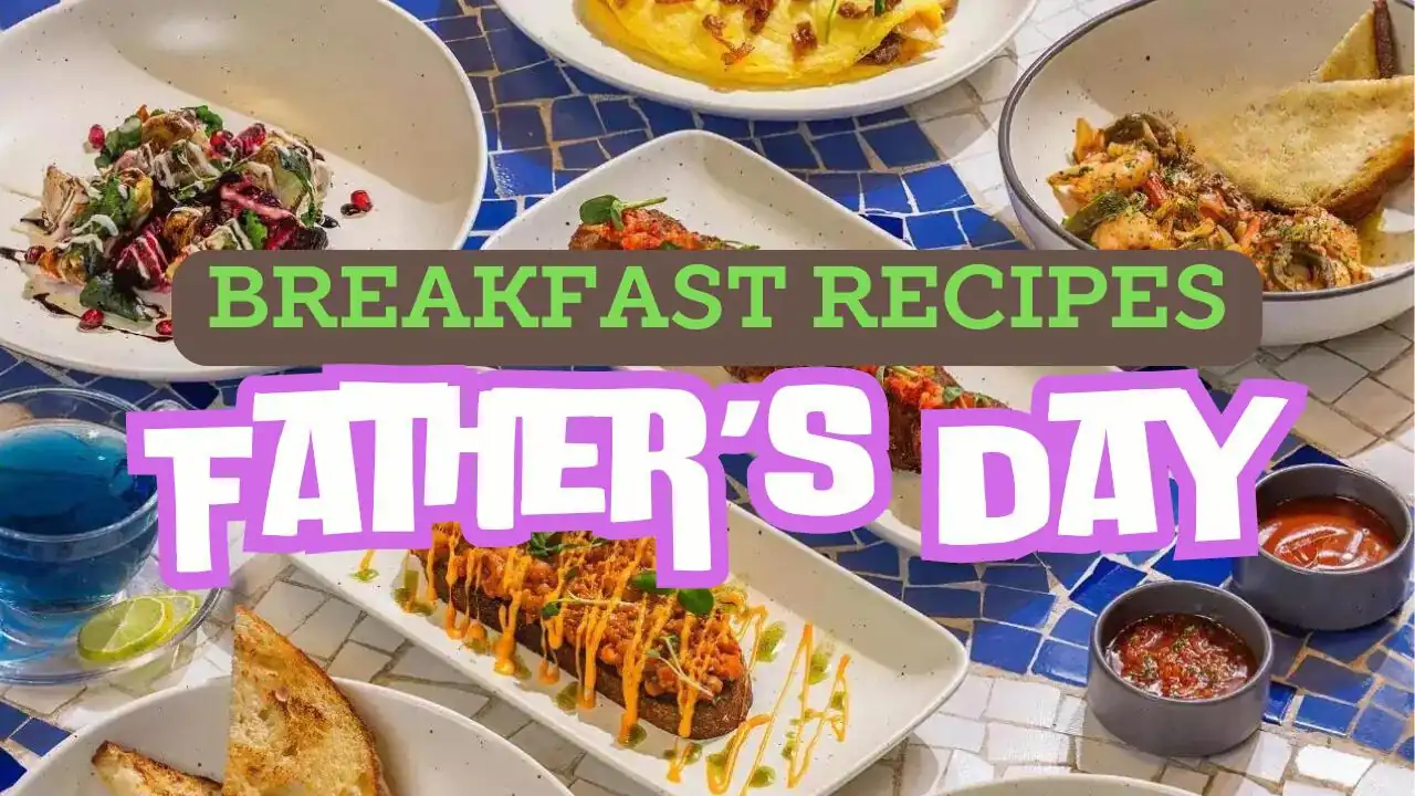 Father’s Day Breakfast Recipes: Treat Dad to a Delicious Meal on Father’s Day